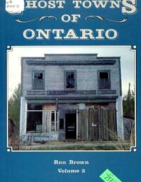 Ghost Towns of Ontario Vol. 2