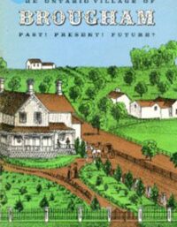 Ontario Village of Brougham Past! Present! Future! , The