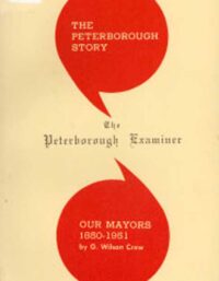 The Peterborough Story:  Our Mayors 1850-1951