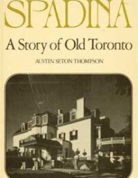 Spadina - A Story of Old Toronto