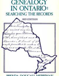 Genealogy in Ontario - Searching the Records 2nd Edition