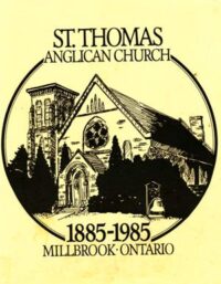 St. Thomas Anglican Church - 1885-1985 Millbrook, Ontario