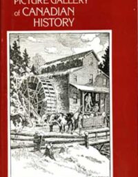 The Picture Gallery of Canadian History