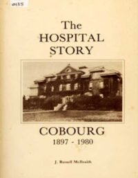 The Hospital Story Cobourg 1897-1980