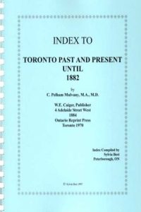 Index to Toronto Past & Present Until 1882